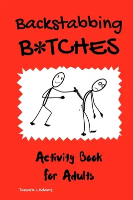 B*tches care înjunghie pe la spate: Carte de activități pentru adulți - Backstabbing B*tches: Activity Book for Adults