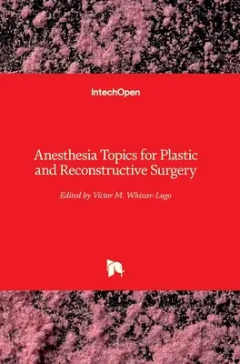 Subiecte de anestezie pentru chirurgia plastică și reconstructivă - Anesthesia Topics for Plastic and Reconstructive Surgery