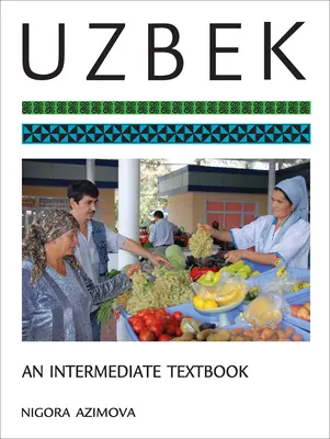 Uzbek: Un manual intermediar - Uzbek: An Intermediate Textbook