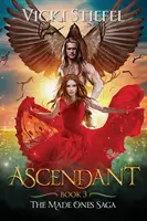 Ascendant, Cartea 3 The Made Ones Saga - Ascendant, Book 3 The Made Ones Saga