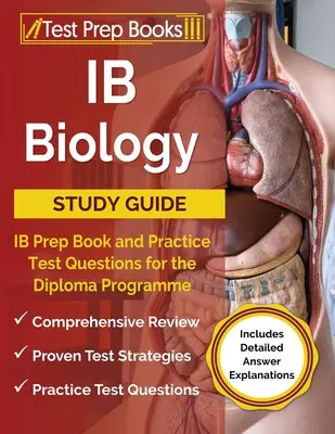 IB Biologie Ghid de studiu: IB Prep Book and Practice Test Questions for the Diploma Programme [Include explicații detaliate ale răspunsurilor] - IB Biology Study Guide: IB Prep Book and Practice Test Questions for the Diploma Programme [Includes Detailed Answer Explanations]