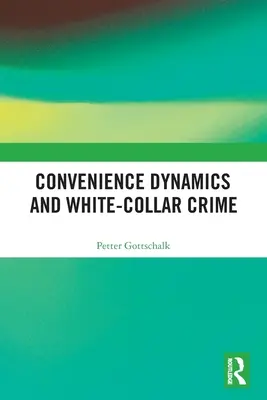 Dinamica convenienței și criminalitatea cu gulere albe - Convenience Dynamics and White-Collar Crime