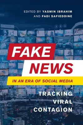 Știri false într-o eră a social media: Urmărirea contagiunii virale - Fake News in an Era of Social Media: Tracking Viral Contagion