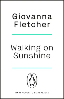 Walking on Sunshine - bestsellerul Sunday Times, emoționant și înălțător - Walking on Sunshine - The heartwarming and uplifting Sunday Times bestseller