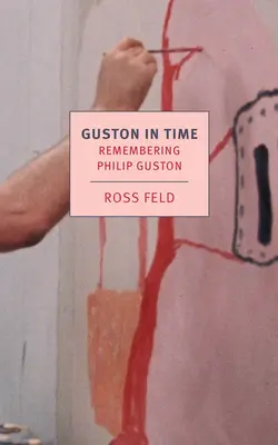 Guston în timp: Amintiri despre Philip Guston - Guston in Time: Remembering Philip Guston