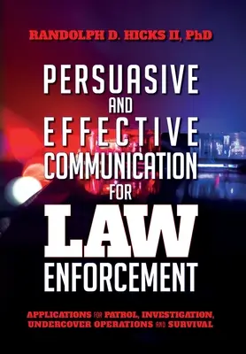Persuasiune și comunicare eficientă pentru aplicarea legii: Aplicații pentru patrulare, investigare, operațiuni sub acoperire și supraviețuire - Persuasion and effective Communication for Law Enforcement: Applications for Patrol, Investigation, Undercover Operations and Survival