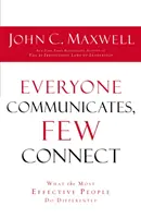 TOȚI COMUNICĂ PUȚINI SE CONECTĂ - Ce fac diferit cei mai eficienți oameni - EVERYONE COMMUNICATES FEW CONNECT - What the Most Effective People Do Differently