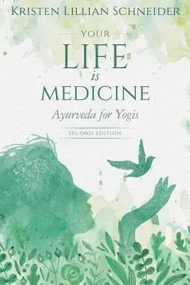 Viața ta este medicament: Ayurveda pentru Yoghini - Your Life is Medicine: Ayurveda for Yogis
