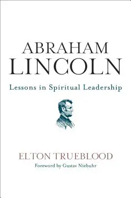 Abraham Lincoln: Lecții de leadership spiritual - Abraham Lincoln: Lessons in Spiritual Leadership