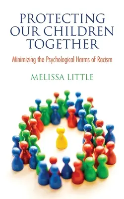 Protejarea copiilor noștri împreună: Minimizarea daunelor psihologice ale rasismului - Protecting Our Children Together: Minimizing the Psychological Harms of Racism
