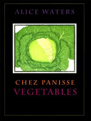 Chez Panisse Legume - Chez Panisse Vegetables