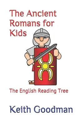 Romanii antici pentru copii: Copacul de lectură în limba engleză - The Ancient Romans for Kids: The English Reading Tree