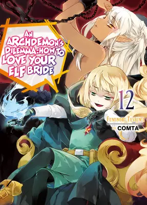 Dilema unui arhidemon: Cum să-ți iubești mireasa elf: Volumul 12 - An Archdemon's Dilemma: How to Love Your Elf Bride: Volume 12