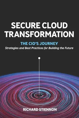 Secure Cloud Transformation: Călătoria CIO - Secure Cloud Transformation: The CIO'S Journey