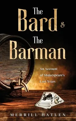 Bardul și barmanul: O relatare a anilor pierduți ai lui Shakespeare - The Bard and The Barman: An Account of Shakespeare's Lost Years