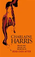 Dead Ever After - Un roman True Blood - Dead Ever After - A True Blood Novel