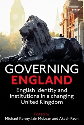 Guvernarea Angliei: Identitatea și instituțiile englezești într-o Românie în schimbare - Governing England: English Identity and Institutions in a Changing United Kingdom