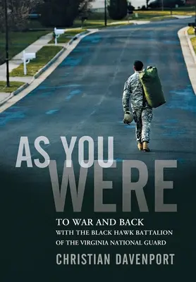 As You Were: La război și înapoi cu Batalionul Black Hawk al Gărzii Naționale din Virginia - As You Were: To War and Back with the Black Hawk Battalion of the Virginia National Guard