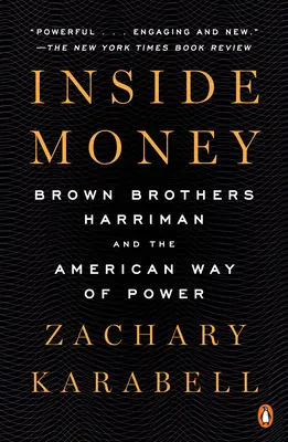 Inside Money: Brown Brothers Harriman și modul american de putere - Inside Money: Brown Brothers Harriman and the American Way of Power