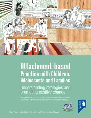 Practica bazată pe atașament cu copiii, adolescenții și familiile - Înțelegerea strategiilor și promovarea schimbărilor pozitive - Attachment-based Practice with Children, Adolescents and Families - Understanding Strategies and Promoting Positive Change