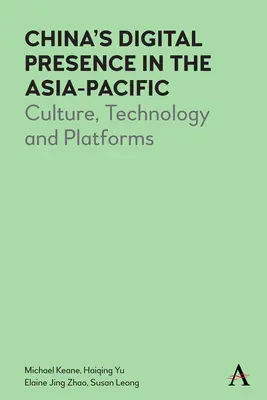 Prezența digitală a Chinei în Asia-Pacific: Cultură, tehnologie și platforme - China's Digital Presence in the Asia-Pacific: Culture, Technology and Platforms