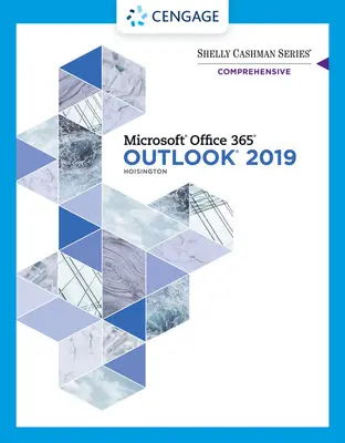 Seria Shelly Cashman Microsoft Office 365 și Outlook 2019 Comprehensive - Shelly Cashman Series Microsoft Office 365 & Outlook 2019 Comprehensive