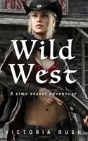 Vestul sălbatic: O aventură de călătorie în timp - Wild West: A Time Travel Adventure