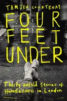 Four Feet Under - Treizeci de povești nespuse ale persoanelor fără adăpost din Londra - Four Feet Under - Thirty untold stories of homelessness in London