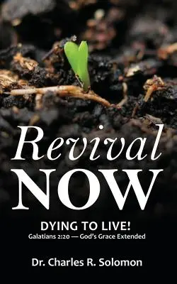 Renașterea acum - Să mori ca să trăiești! - Revival Now - Dying to Live!
