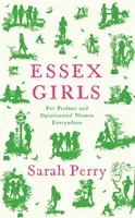 Essex Girls - Pentru femeile profane și pline de opinii de pretutindeni - Essex Girls - For Profane and Opinionated Women Everywhere