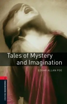 Oxford Bookworms Library: Tales of Mystery and Imagination: Nivelul 3: Vocabular de 1000 de cuvinte - Oxford Bookworms Library: Tales of Mystery and Imagination: Level 3: 1000-Word Vocabulary