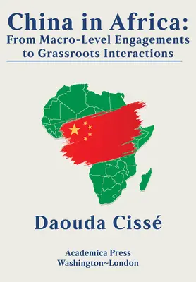 China în Africa: De la angajamentele la nivel macro la interacțiunile la nivel local - China in Africa: From Macro-Level Engagements to Grassroots Interactions
