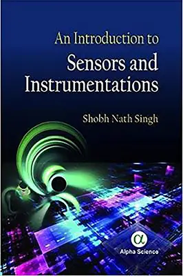 O introducere în senzori și instrumente - An Introduction to Sensors and Instrumentations