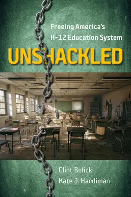 Unshackled: Eliberarea sistemului de învățământ K-12 din America - Unshackled: Freeing America's K-12 Education System
