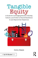 Echitate tangibilă: Un ghid pentru valorificarea identității, culturii și puterii studenților pentru a debloca excelența în și dincolo de sala de clasă - Tangible Equity: A Guide for Leveraging Student Identity, Culture, and Power to Unlock Excellence in and Beyond the Classroom