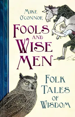 Proști și înțelepți: Povești populare de înțelepciune - Fools and Wise Men: Folk Tales of Wisdom