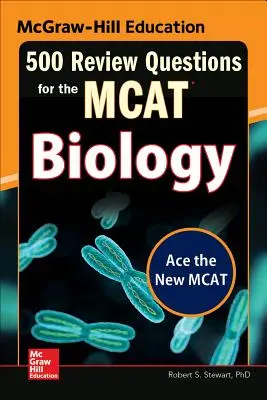 McGraw-Hill Education 500 Review Questions for the McAt: Biologie - McGraw-Hill Education 500 Review Questions for the McAt: Biology