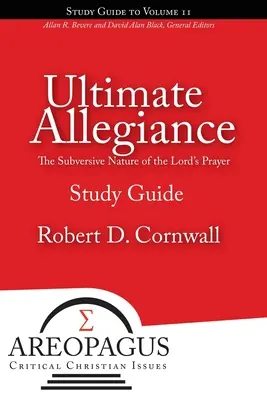 Alianța supremă: Natura subversivă a Rugăciunii Domnești - Ultimate Allegiance: The Subversive Nature of the Lord's Prayer