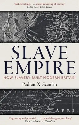 Imperiul sclavilor: Cum a construit sclavia Marea Britanie modernă - Slave Empire: How Slavery Built Modern Britain