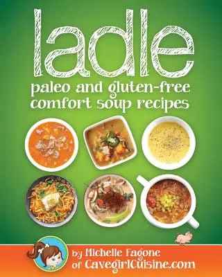 Ladle: supe de confort paleo și fără gluten - ladle: paleo and gluten-free comfort soups
