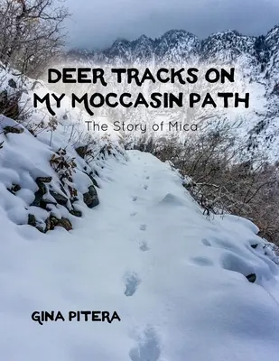 Urme de căprioară pe cărarea mea de mocasini: Povestea lui Mica - Deer Tracks on My Moccasin Path: The Story of Mica