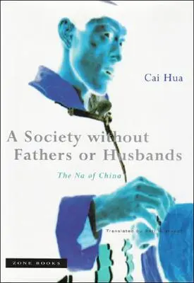 O societate fără tați sau soți: Na din China - A Society Without Fathers or Husbands: The Na of China