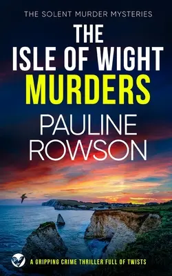 THE ISLE OF WIGHT MURDERS un captivant thriller polițist plin de răsturnări de situație - THE ISLE OF WIGHT MURDERS a gripping crime thriller full of twists