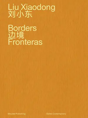 Liu Xiaodong: Frontiere - Liu Xiaodong: Borders