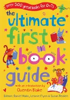 Ultimate First Book Guide - Peste 500 de cărți minunate pentru copiii între 0 și 7 ani - Ultimate First Book Guide - Over 500 Great Books for 0-7s