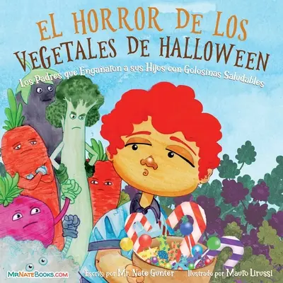 Halloween Vegetable Horror Carte pentru copii (spaniolă): Când părinții i-au păcălit pe copii cu dulciuri sănătoase - Halloween Vegetable Horror Children's Book (Spanish): When Parents Tricked Kids with Healthy Treats