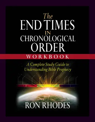 Cartea de lucru The End Times in Chronological Order: Un ghid de studiu complet pentru înțelegerea profeției biblice - The End Times in Chronological Order Workbook: A Complete Study Guide to Understanding Bible Prophecy