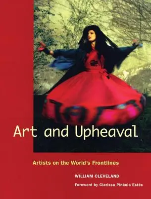 Art and Upheaval: Artiști în prima linie a lumii - Art and Upheaval: Artists on the World's Frontlines