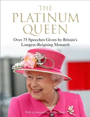 Regina de platină: Peste 75 de discursuri rostite de cel mai longeviv monarh al Marii Britanii - The Platinum Queen: Over 75 Speeches Given by Britain's Longest-Reigning Monarch