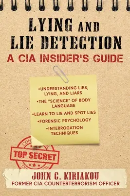 Minciuna și detectarea minciunilor: A CIA Insider's Guide - Lying and Lie Detection: A CIA Insider's Guide